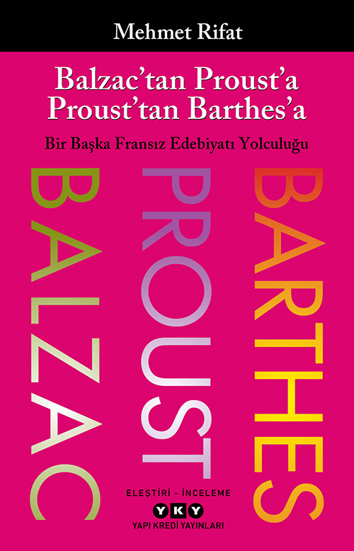 Balzac’tan Proust’a Proust’tan Barthes’a – Bir Başka Fransız Edebiyatı Yolculuğu
